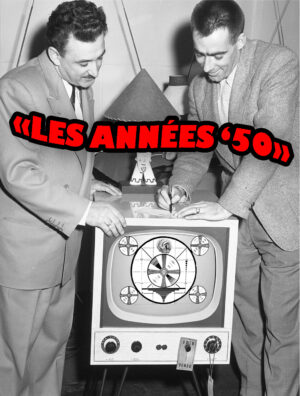 Moments d’histoire « Les années ‘50 »